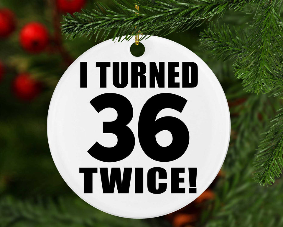 72nd Birthday I Turned 36 Twice - Circle Ornament