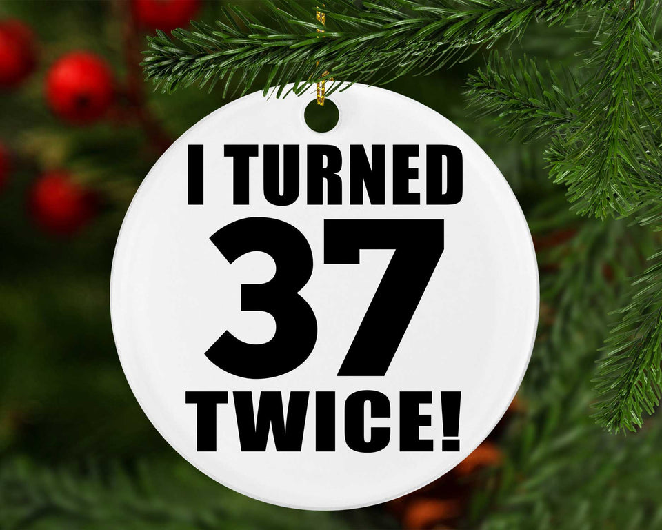 74th Birthday I Turned 37 Twice - Circle Ornament