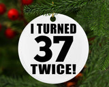 74th Birthday I Turned 37 Twice - Circle Ornament