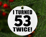 106th Birthday I Turned 53 Twice - Circle Ornament