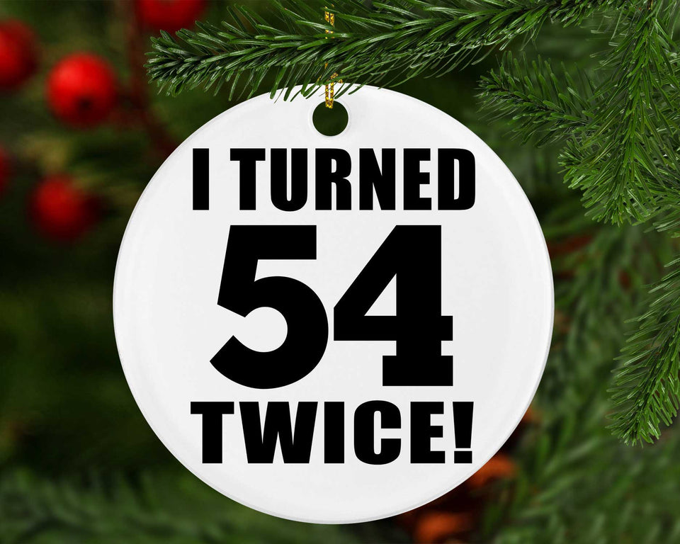 108th Birthday I Turned 54 Twice - Circle Ornament