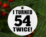 108th Birthday I Turned 54 Twice - Circle Ornament
