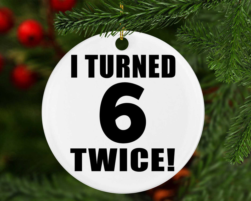 12th Birthday I Turned 6 Twice - Circle Ornament