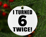 12th Birthday I Turned 6 Twice - Circle Ornament