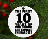 10th Birthday First 10 Years of Childhood Are The Hardest - Circle Ornament