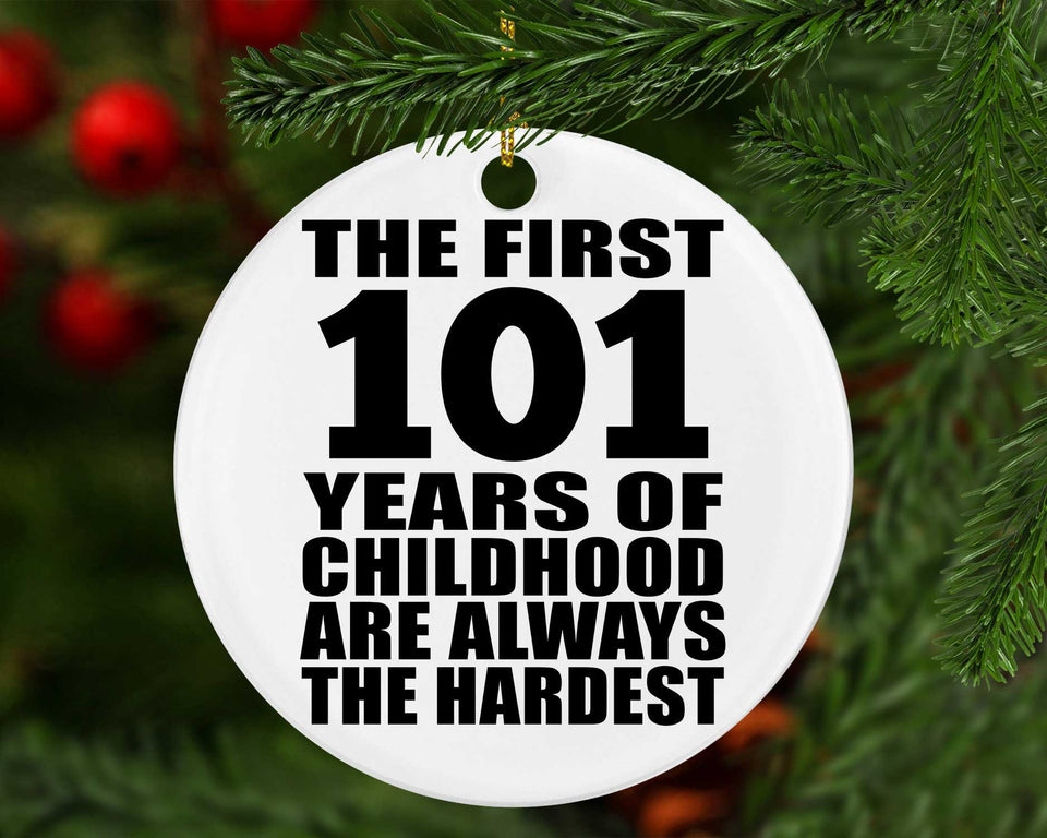 101st Birthday First 101 Years of Childhood Are The Hardest - Circle Ornament