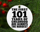 101st Birthday First 101 Years of Childhood Are The Hardest - Circle Ornament