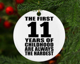 11th Birthday First 11 Years of Childhood Are The Hardest - Circle Ornament