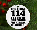 114th Birthday First 114 Years of Childhood Are The Hardest - Circle Ornament