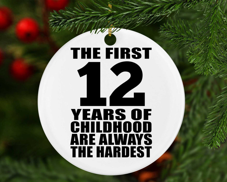 12th Birthday First 12 Years of Childhood Are The Hardest - Circle Ornament