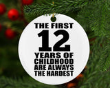12th Birthday First 12 Years of Childhood Are The Hardest - Circle Ornament