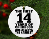 14th Birthday First 14 Years of Childhood Are The Hardest - Circle Ornament
