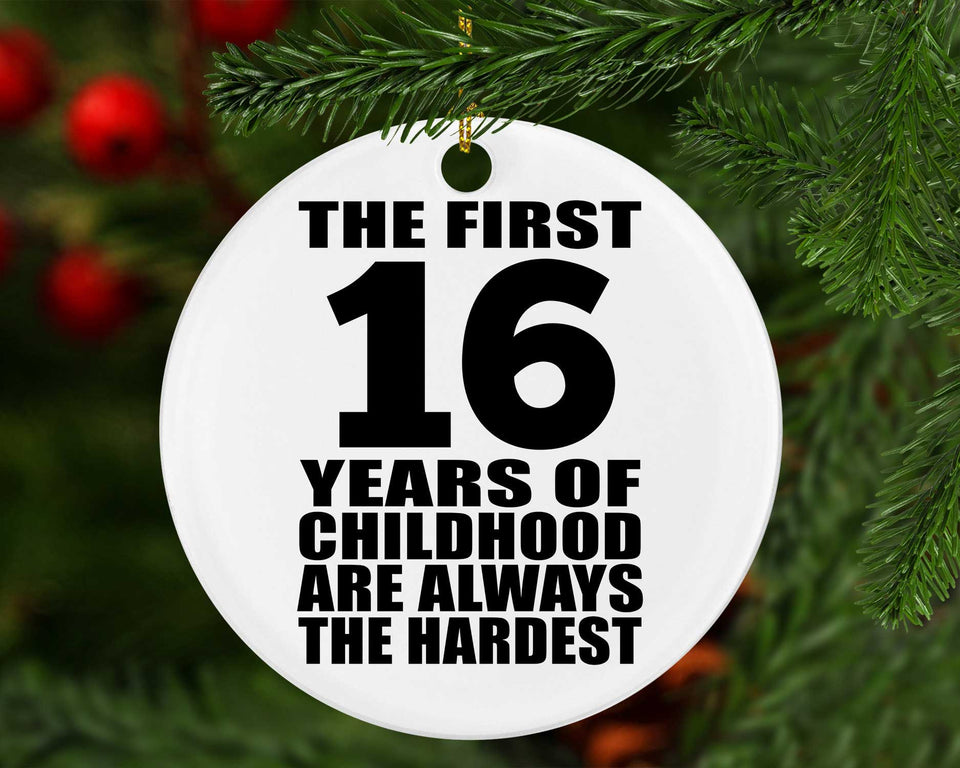 16th Birthday First 16 Years of Childhood Are The Hardest - Circle Ornament