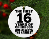 16th Birthday First 16 Years of Childhood Are The Hardest - Circle Ornament