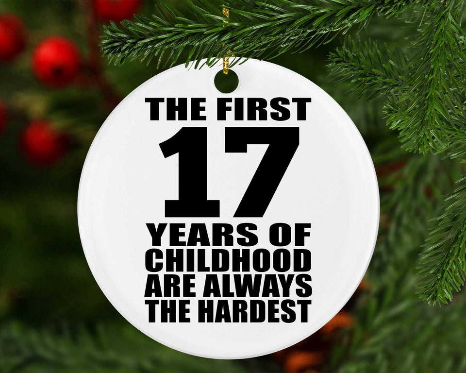 17th Birthday First 17 Years of Childhood Are The Hardest - Circle Ornament