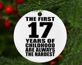 17th Birthday First 17 Years of Childhood Are The Hardest - Circle Ornament