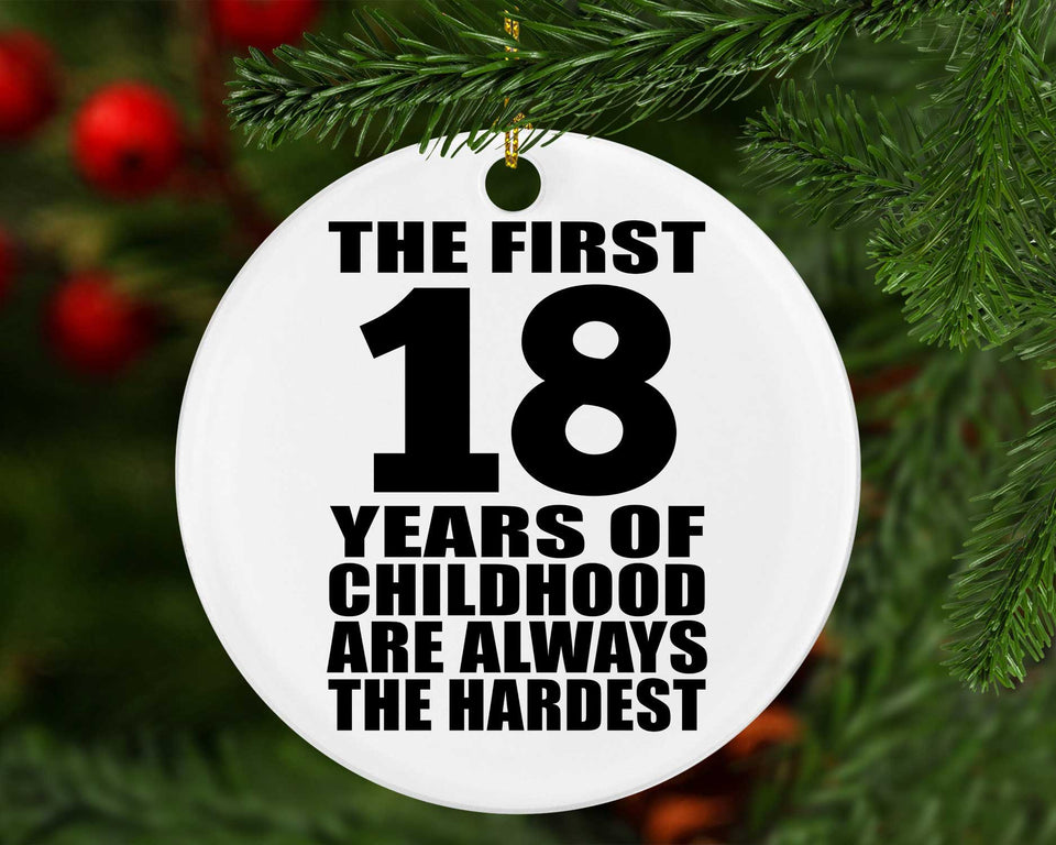 18th Birthday First 18 Years of Childhood Are The Hardest - Circle Ornament