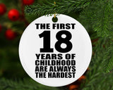 18th Birthday First 18 Years of Childhood Are The Hardest - Circle Ornament