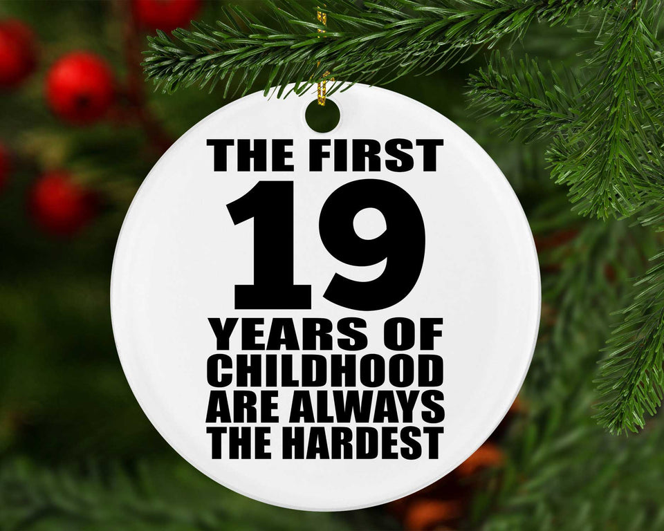 19th Birthday First 19 Years of Childhood Are The Hardest - Circle Ornament