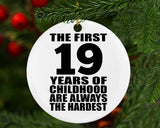 19th Birthday First 19 Years of Childhood Are The Hardest - Circle Ornament