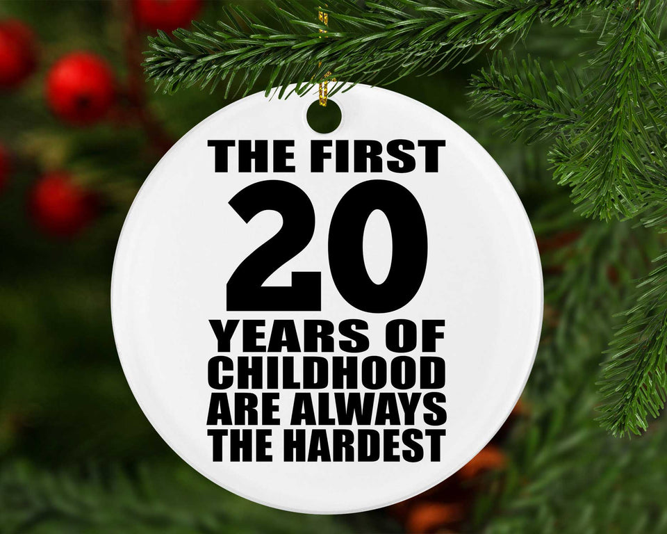 20th Birthday First 20 Years of Childhood Are The Hardest - Circle Ornament
