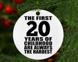 20th Birthday First 20 Years of Childhood Are The Hardest - Circle Ornament