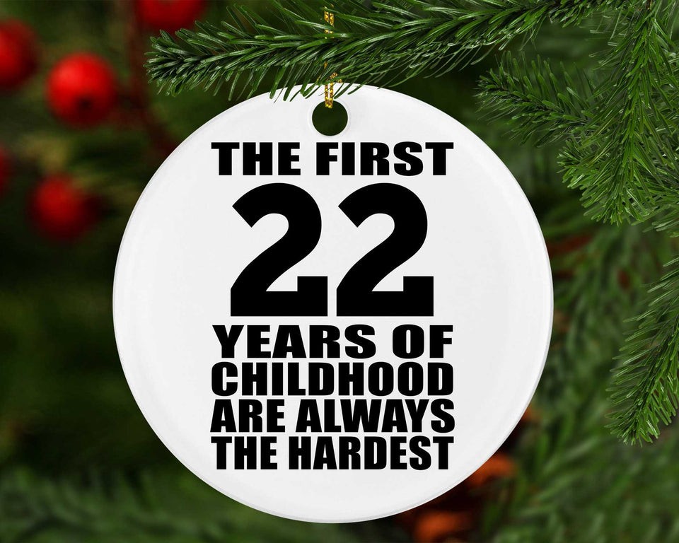 22nd Birthday First 22 Years of Childhood Are The Hardest - Circle Ornament