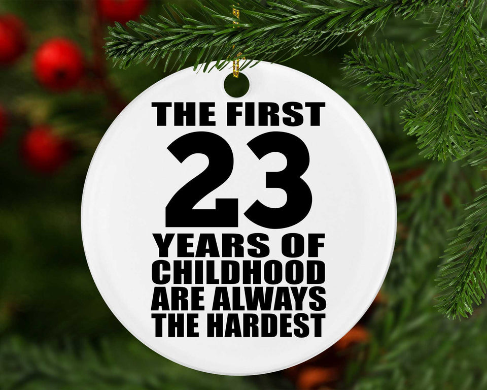 23rd Birthday First 23 Years of Childhood Are The Hardest - Circle Ornament