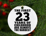 23rd Birthday First 23 Years of Childhood Are The Hardest - Circle Ornament
