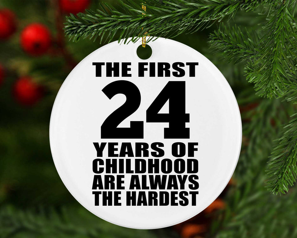 24th Birthday First 24 Years of Childhood Are The Hardest - Circle Ornament