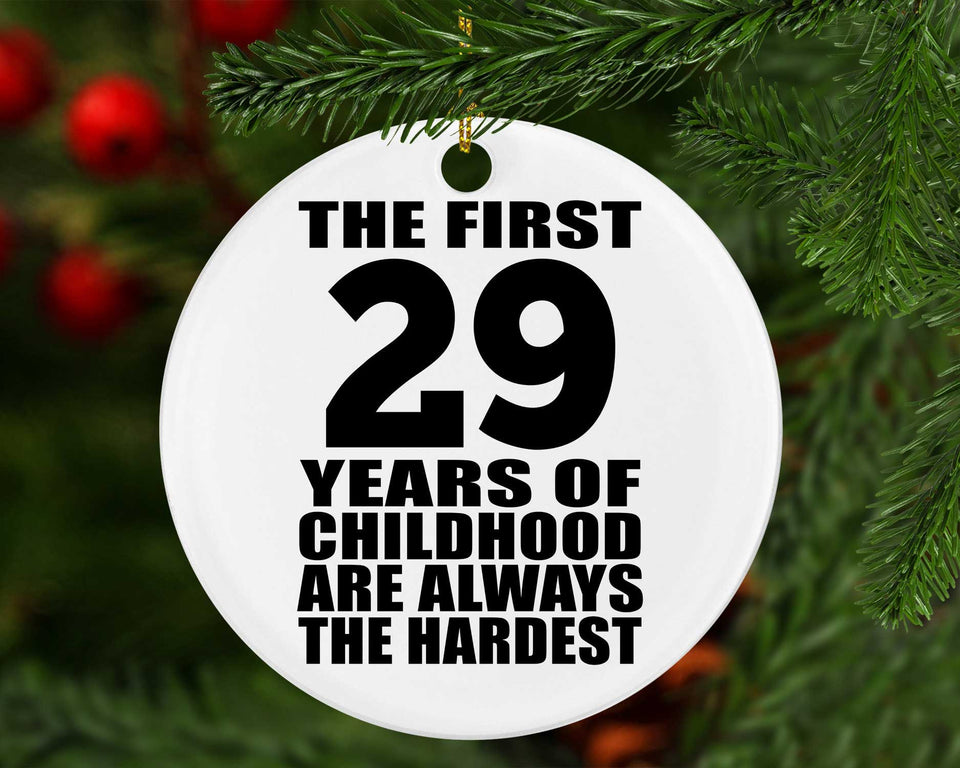 29th Birthday First 29 Years of Childhood Are The Hardest - Circle Ornament