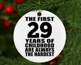 29th Birthday First 29 Years of Childhood Are The Hardest - Circle Ornament