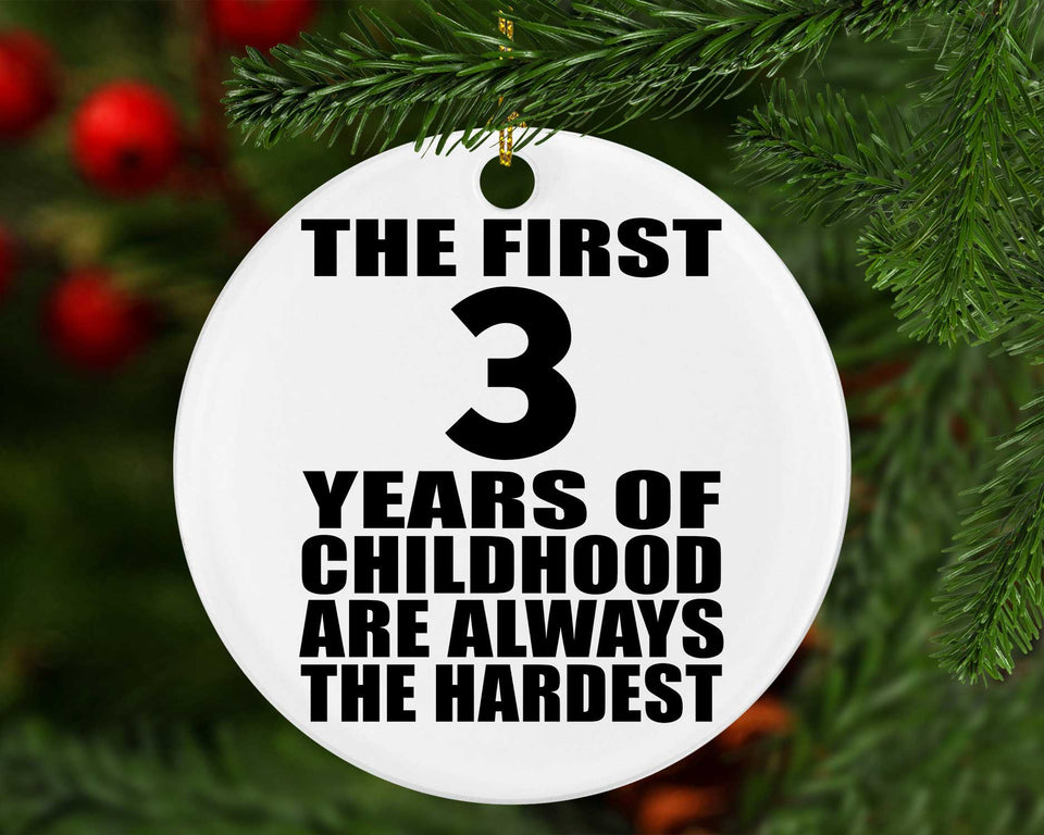 3rd Birthday First 3 Years of Childhood Are The Hardest - Circle Ornament