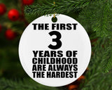 3rd Birthday First 3 Years of Childhood Are The Hardest - Circle Ornament