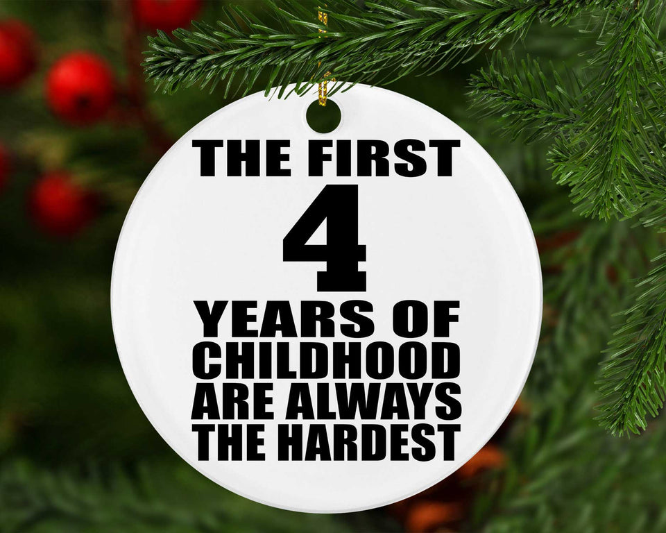 4th Birthday First 4 Years of Childhood Are The Hardest - Circle Ornament