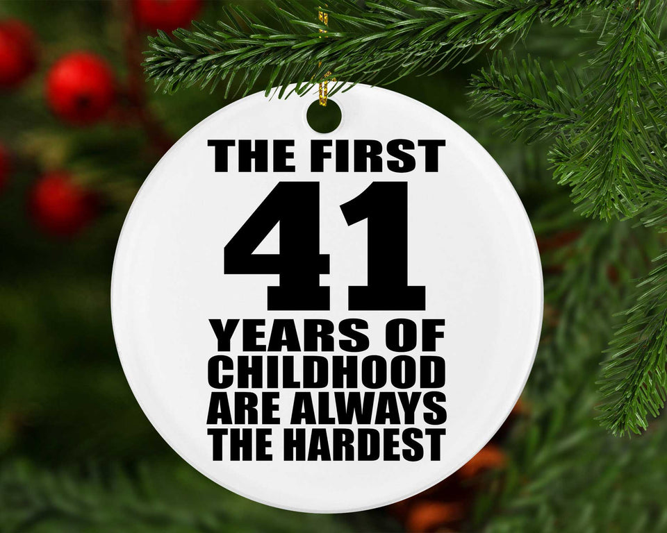 41st Birthday First 41 Years of Childhood Are The Hardest - Circle Ornament