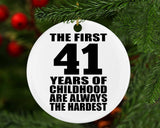 41st Birthday First 41 Years of Childhood Are The Hardest - Circle Ornament