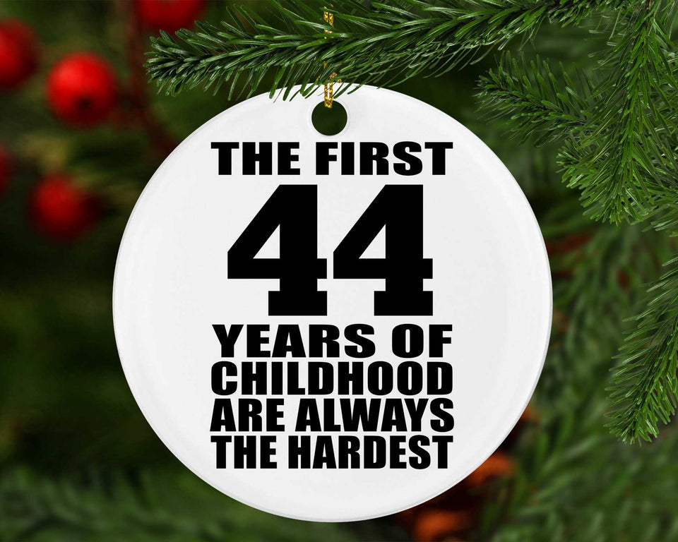 44th Birthday First 44 Years of Childhood Are The Hardest - Circle Ornament