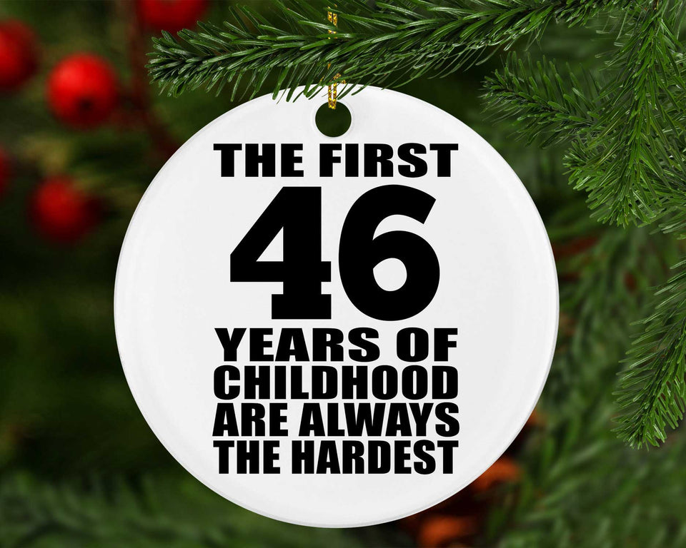 46th Birthday First 46 Years of Childhood Are The Hardest - Circle Ornament