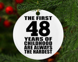48th Birthday First 48 Years of Childhood Are The Hardest - Circle Ornament