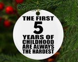 5th Birthday First 5 Years of Childhood Are The Hardest - Circle Ornament