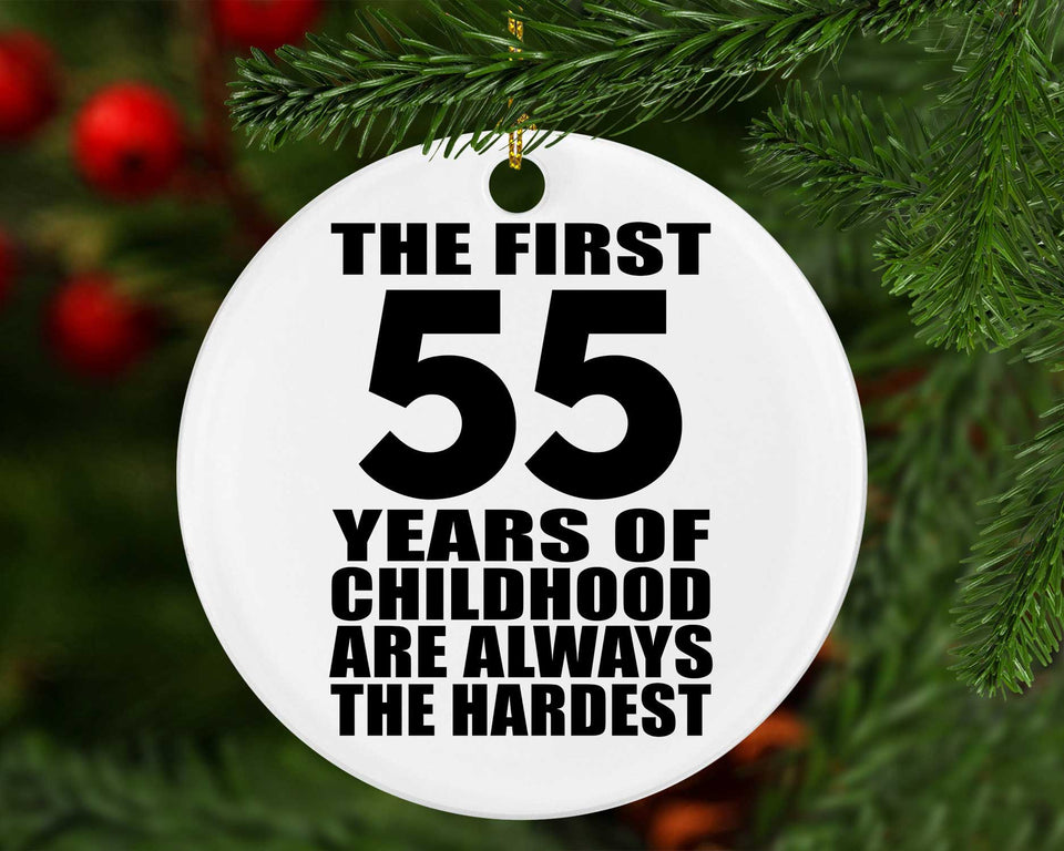 55th Birthday First 55 Years of Childhood Are The Hardest - Circle Ornament