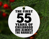 55th Birthday First 55 Years of Childhood Are The Hardest - Circle Ornament