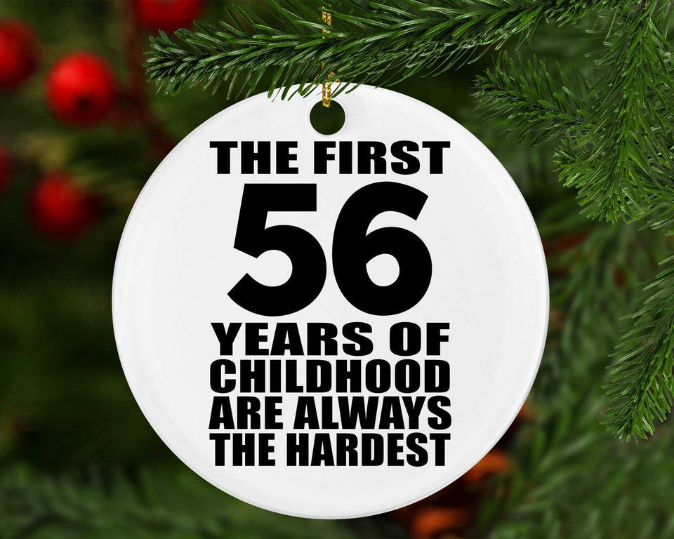 56th Birthday First 56 Years of Childhood Are The Hardest - Circle Ornament