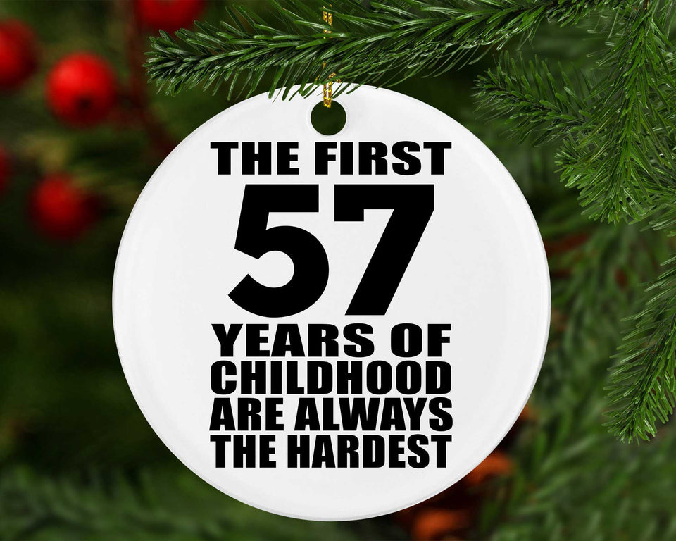57th Birthday First 57 Years of Childhood Are The Hardest - Circle Ornament