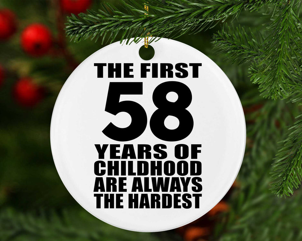 58th Birthday First 58 Years of Childhood Are The Hardest - Circle Ornament