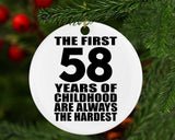 58th Birthday First 58 Years of Childhood Are The Hardest - Circle Ornament