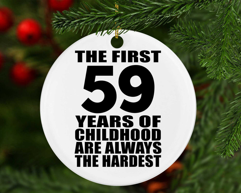59th Birthday First 59 Years of Childhood Are The Hardest - Circle Ornament