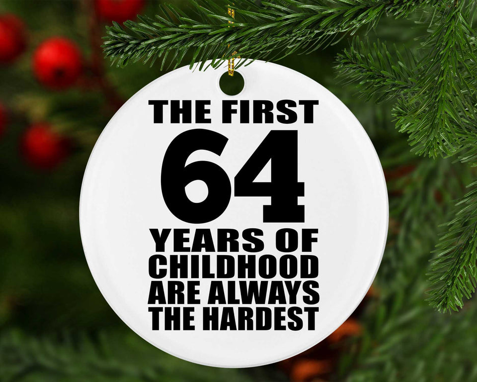 64th Birthday First 64 Years of Childhood Are The Hardest - Circle Ornament