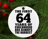 64th Birthday First 64 Years of Childhood Are The Hardest - Circle Ornament